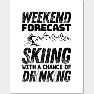 Weekend forecast skiing with a chance of drinking - Winter skiing Posters and Art